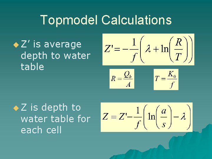 Topmodel Calculations u Z’ is average depth to water table u. Z is depth
