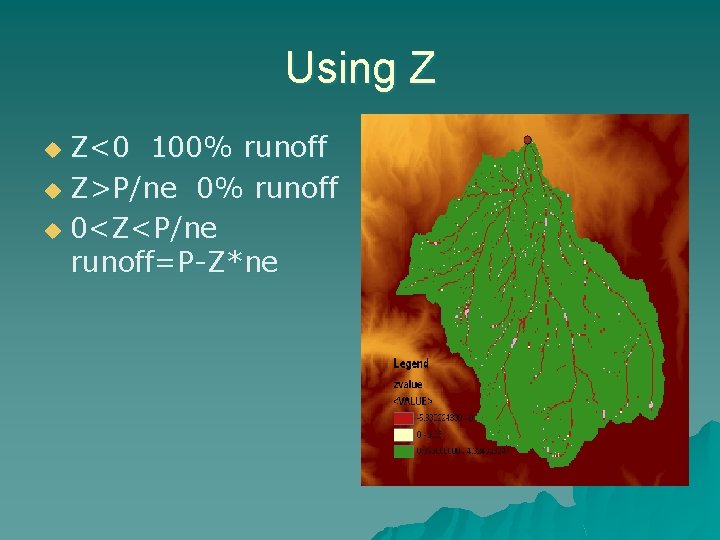 Using Z Z<0 100% runoff u Z>P/ne 0% runoff u 0<Z<P/ne runoff=P-Z*ne u 