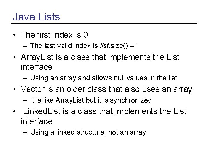 Java Lists • The first index is 0 – The last valid index is