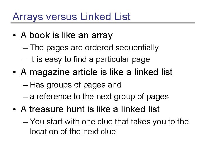 Arrays versus Linked List • A book is like an array – The pages