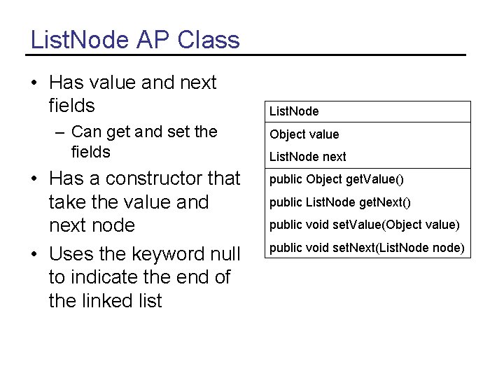 List. Node AP Class • Has value and next fields – Can get and
