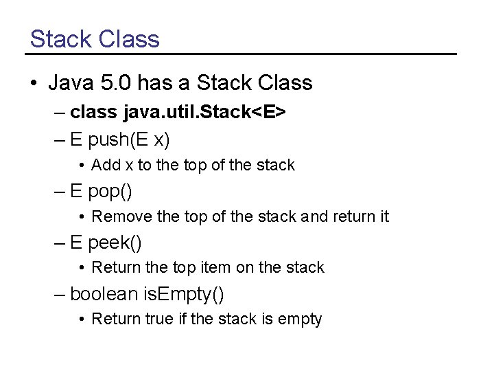 Stack Class • Java 5. 0 has a Stack Class – class java. util.