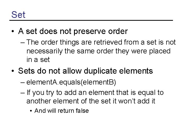 Set • A set does not preserve order – The order things are retrieved