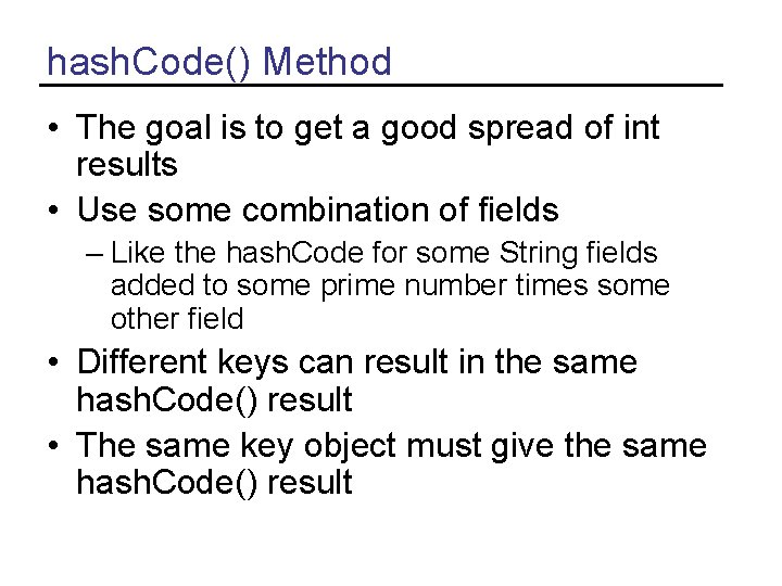 hash. Code() Method • The goal is to get a good spread of int