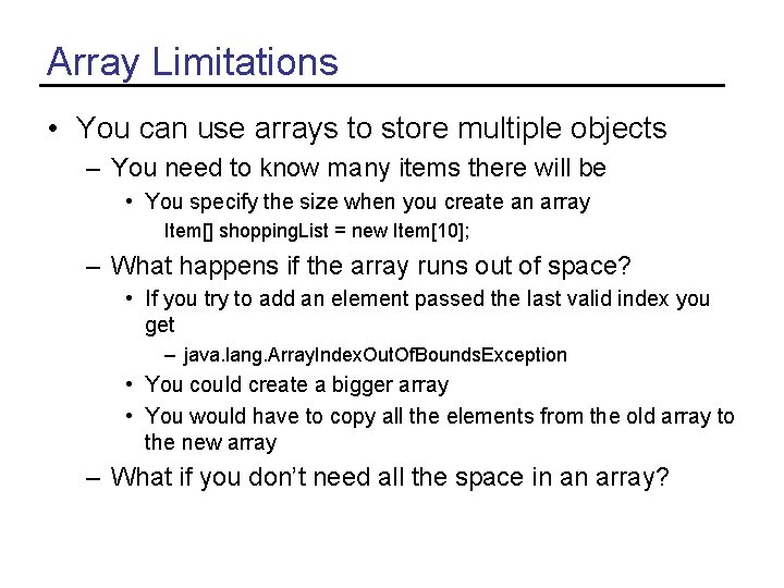 Array Limitations • You can use arrays to store multiple objects – You need