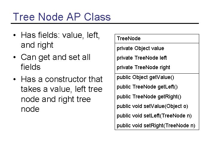 Tree Node AP Class • Has fields: value, left, and right • Can get