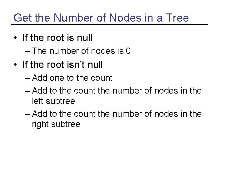 Get the Number of Nodes in a Tree • If the root is null