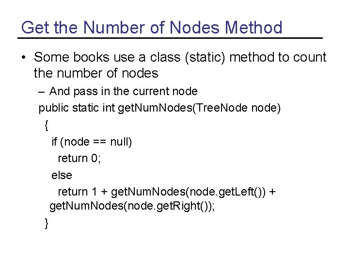 Get the Number of Nodes Method • Some books use a class (static) method