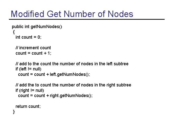 Modified Get Number of Nodes public int get. Num. Nodes() { int count =