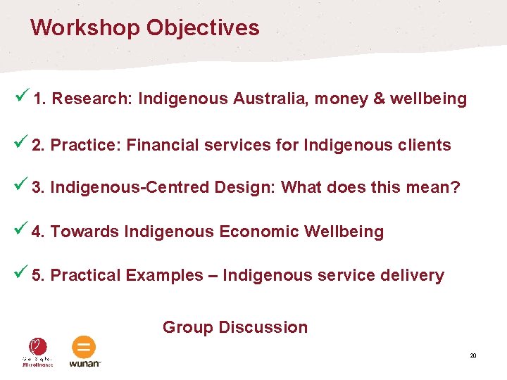 Workshop Objectives ü 1. Research: Indigenous Australia, money & wellbeing ü 2. Practice: Financial