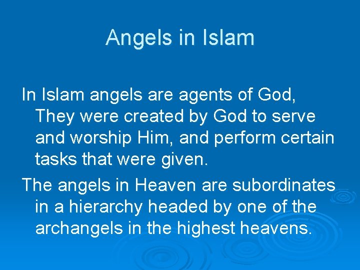 Angels in Islam In Islam angels are agents of God, They were created by