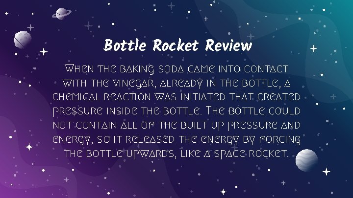 Bottle Rocket Review When the baking soda came into contact with the vinegar, already