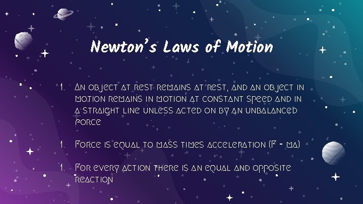 Newton’s Laws of Motion 1. An object at rest remains at rest, and an