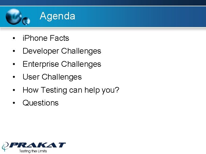 Agenda • i. Phone Facts • Developer Challenges • Enterprise Challenges • User Challenges Agenda • i. Phone Facts • Developer Challenges • Enterprise Challenges • User Challenges
