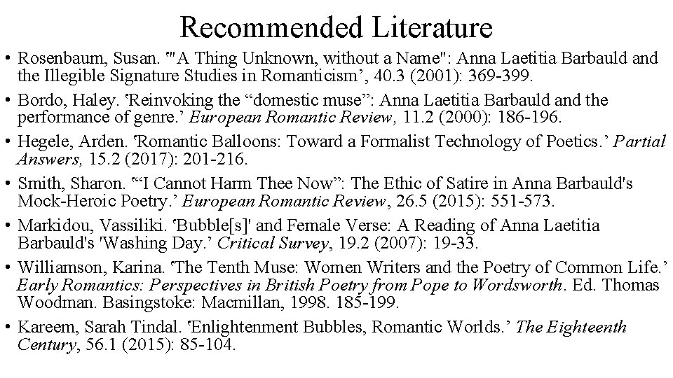 Recommended Literature • Rosenbaum, Susan. ՙ"A Thing Unknown, without a Name": Anna Laetitia Barbauld