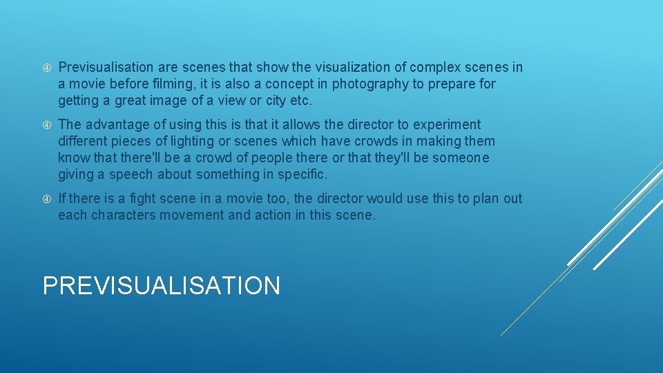  Previsualisation are scenes that show the visualization of complex scenes in a movie
