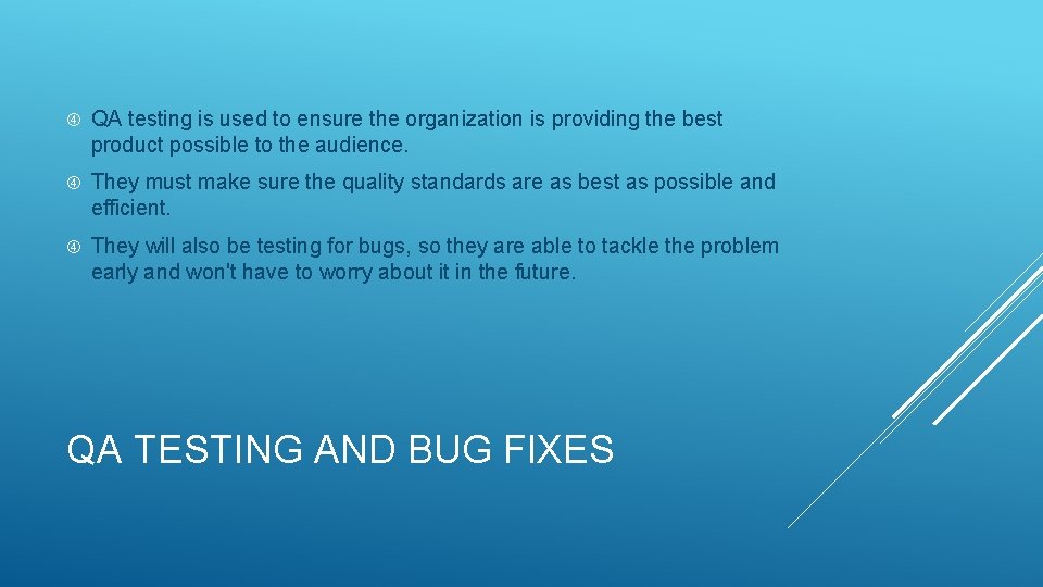  QA testing is used to ensure the organization is providing the best product