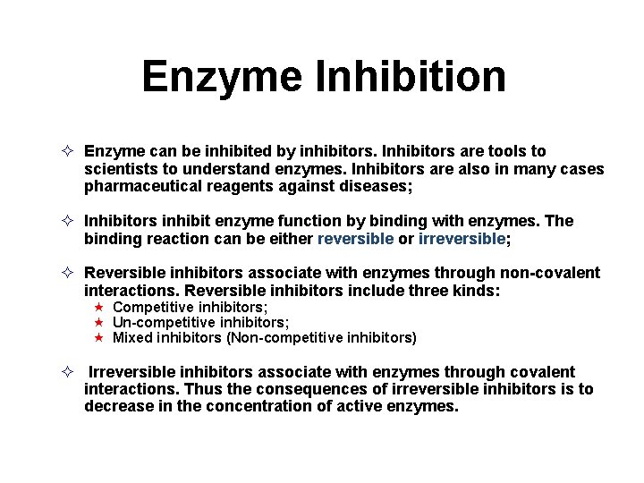 Enzyme Inhibition Enzyme can be inhibited by inhibitors. Inhibitors are tools to scientists to