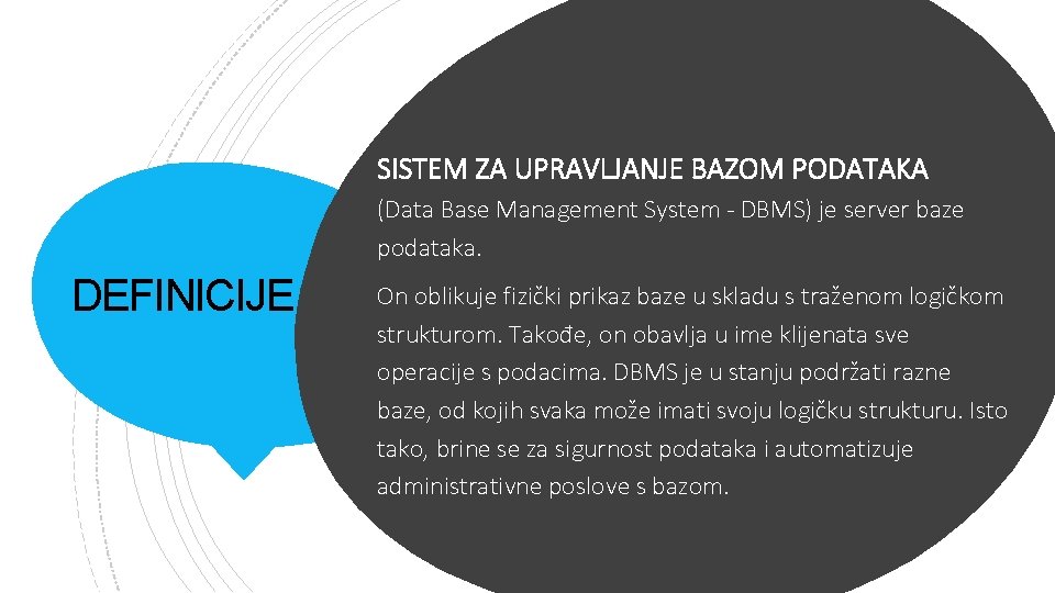 SISTEM ZA UPRAVLJANJE BAZOM PODATAKA (Data Base Management System - DBMS) je server baze