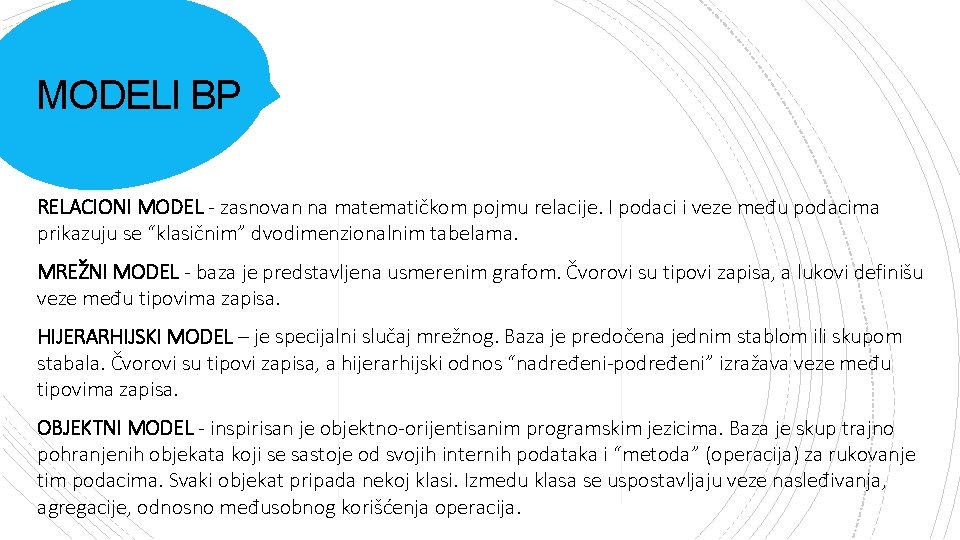 MODELI BP RELACIONI MODEL - zasnovan na matematičkom pojmu relacije. I podaci i veze