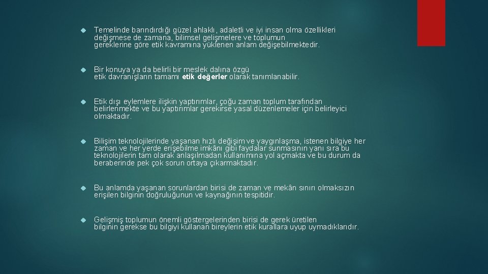  Temelinde barındırdığı güzel ahlaklı, adaletli ve iyi insan olma özellikleri değişmese de zamana,