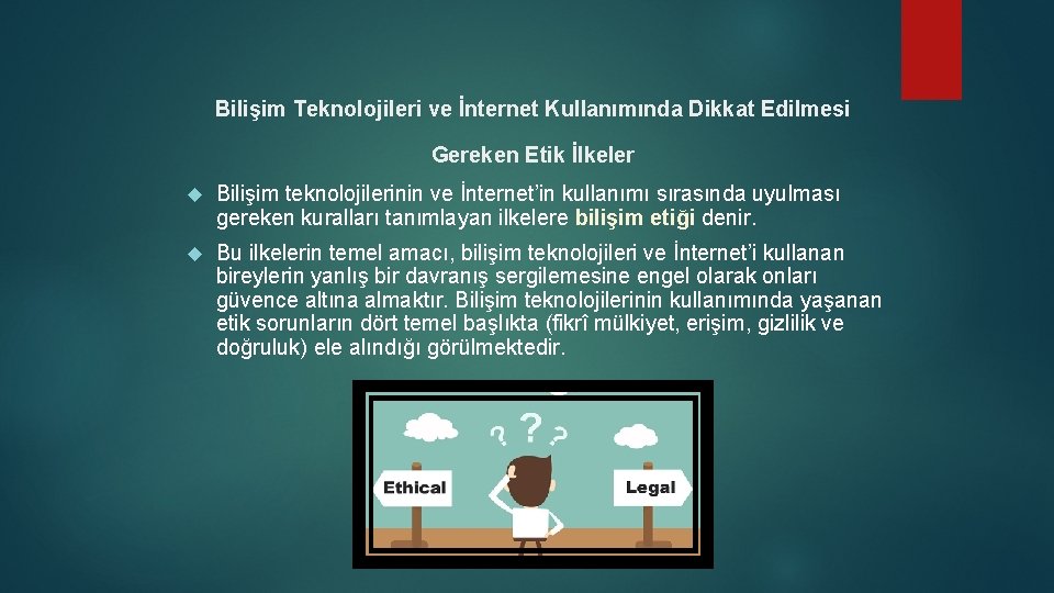 Bilişim Teknolojileri ve İnternet Kullanımında Dikkat Edilmesi Gereken Etik İlkeler Bilişim teknolojilerinin ve İnternet’in