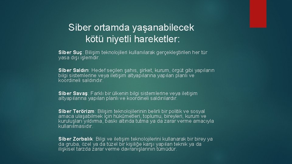 Siber ortamda yaşanabilecek kötü niyetli hareketler: Siber Suç: Bilişim teknolojileri kullanılarak gerçekleştirilen her tür