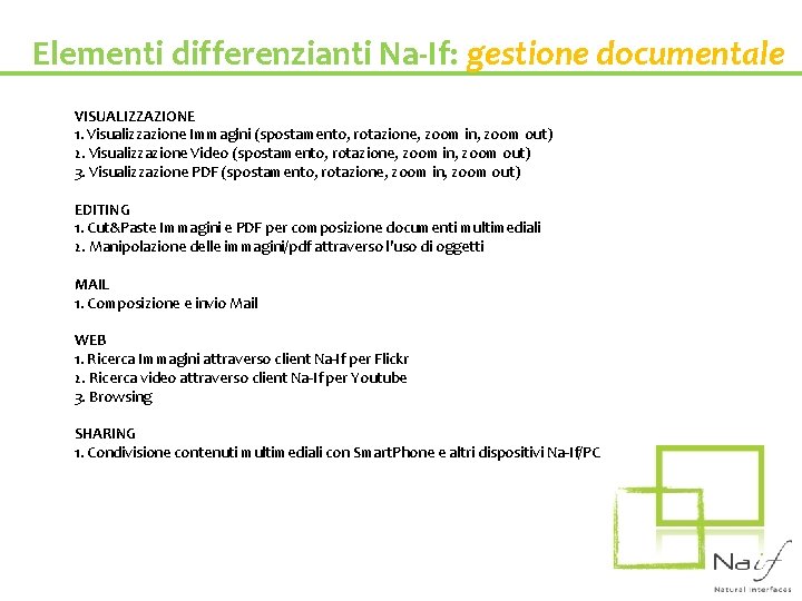 Elementi differenzianti Na-If: gestione documentale VISUALIZZAZIONE 1. Visualizzazione Immagini (spostamento, rotazione, zoom in, zoom