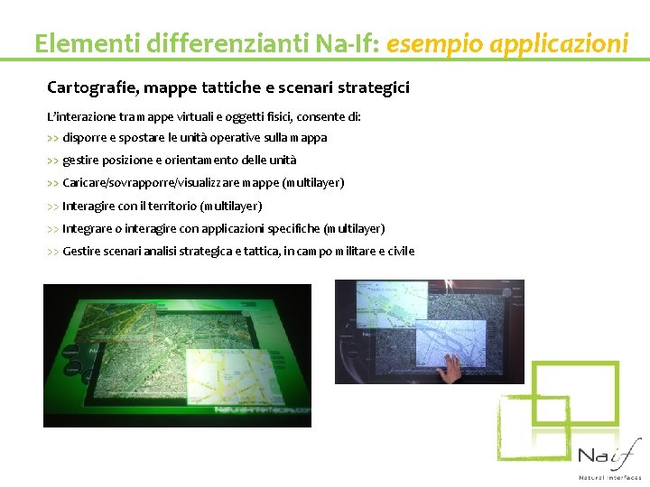 Elementi differenzianti Na-If: esempio applicazioni Cartografie, mappe tattiche e scenari strategici L’interazione tra mappe