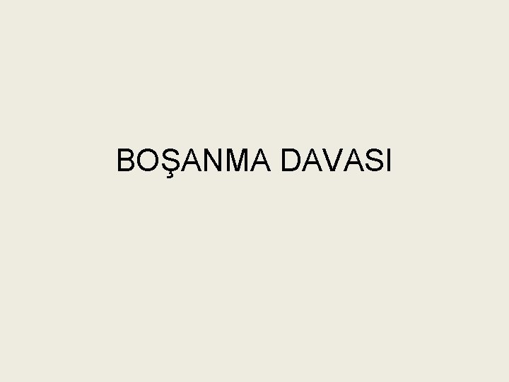 BOŞANMA DAVASI 