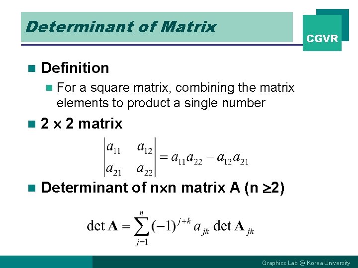 Determinant of Matrix n CGVR Definition n For a square matrix, combining the matrix