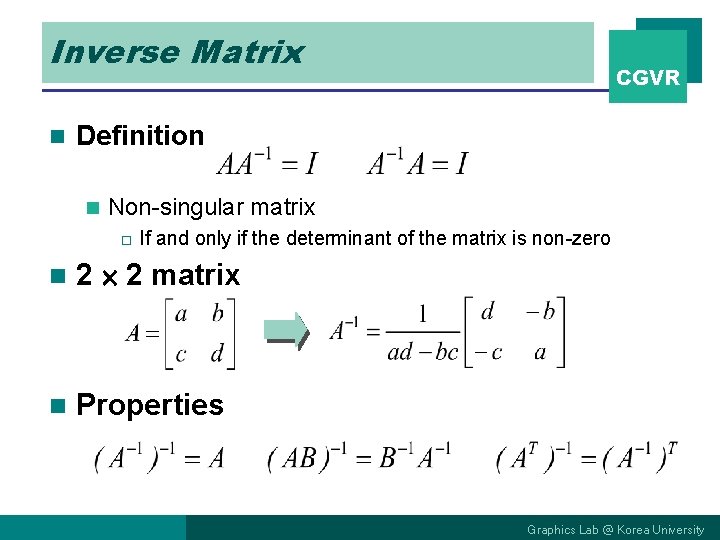 Inverse Matrix n CGVR Definition n Non-singular matrix o If and only if the