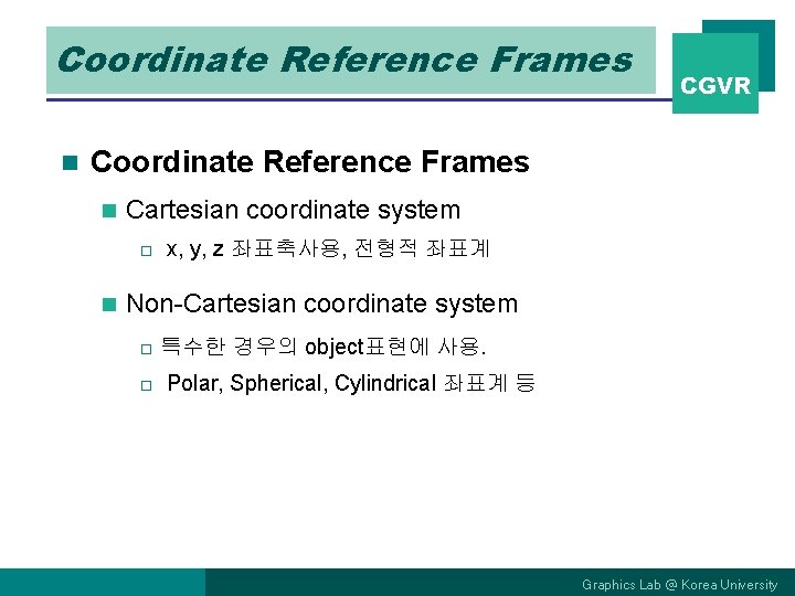 Coordinate Reference Frames n CGVR Coordinate Reference Frames n Cartesian coordinate system o n