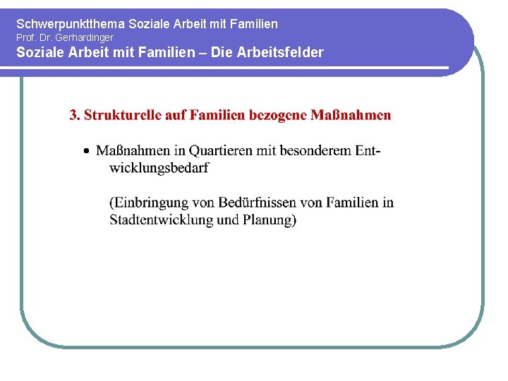 Schwerpunktthema Soziale Arbeit mit Familien Prof. Dr. Gerhardinger Soziale Arbeit mit Familien – Die