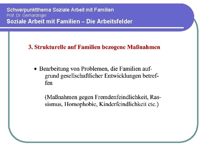 Schwerpunktthema Soziale Arbeit mit Familien Prof. Dr. Gerhardinger Soziale Arbeit mit Familien – Die