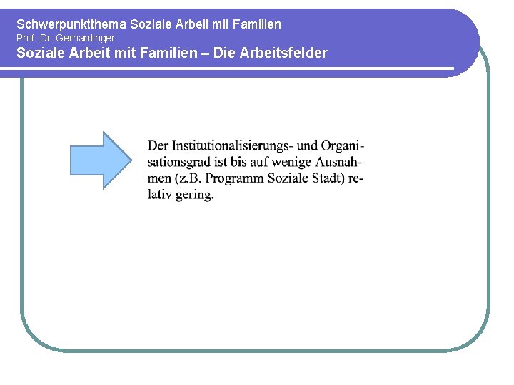 Schwerpunktthema Soziale Arbeit mit Familien Prof. Dr. Gerhardinger Soziale Arbeit mit Familien – Die
