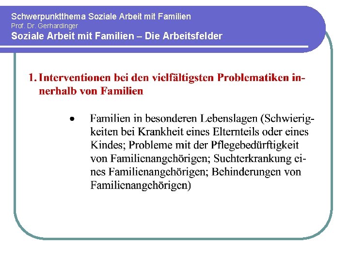 Schwerpunktthema Soziale Arbeit mit Familien Prof. Dr. Gerhardinger Soziale Arbeit mit Familien – Die