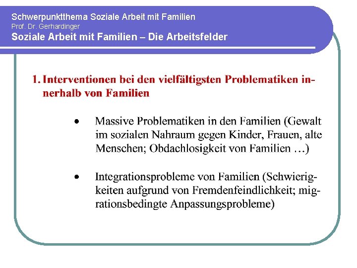 Schwerpunktthema Soziale Arbeit mit Familien Prof. Dr. Gerhardinger Soziale Arbeit mit Familien – Die