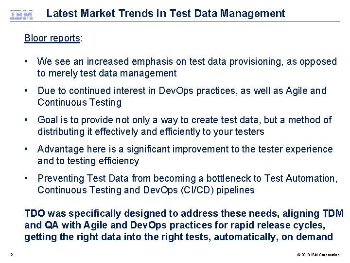 Latest Market Trends in Test Data Management Bloor reports: • We see an increased