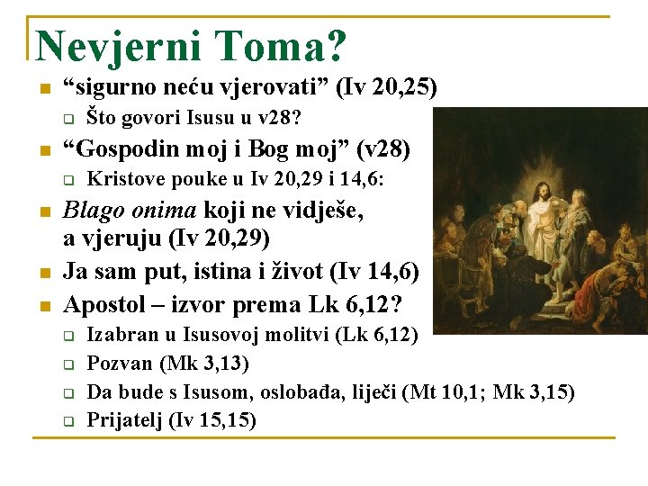 Nevjerni Toma? n “sigurno neću vjerovati” (Iv 20, 25) q n “Gospodin moj i Nevjerni Toma? n “sigurno neću vjerovati” (Iv 20, 25) q n “Gospodin moj i