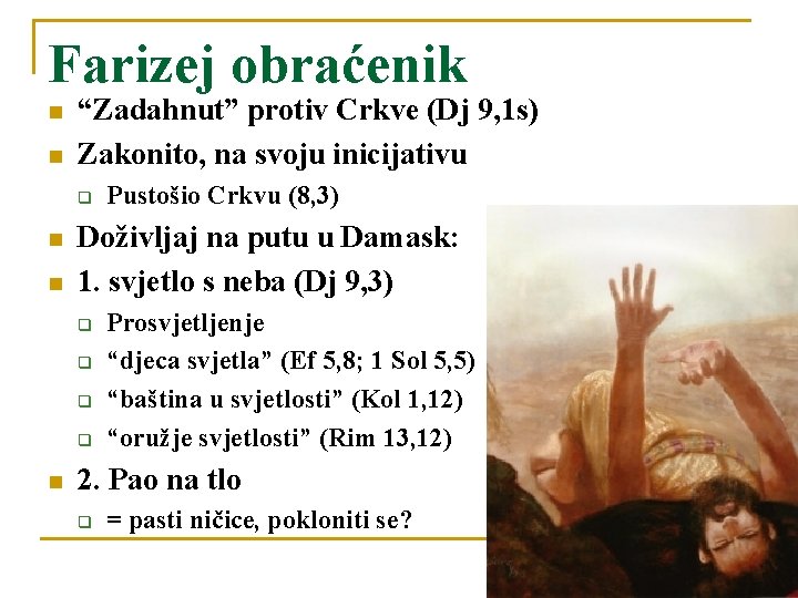 Farizej obraćenik n n “Zadahnut” protiv Crkve (Dj 9, 1 s) Zakonito, na svoju