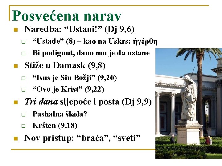 Posvećena narav n Naredba: “Ustani!” (Dj 9, 6) q q n Stiže u Damask Posvećena narav n Naredba: “Ustani!” (Dj 9, 6) q q n Stiže u Damask