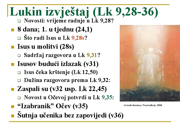 Lukin izvještaj (Lk 9, 28 -36) q n 8 dana; 1. u tjednu (24,