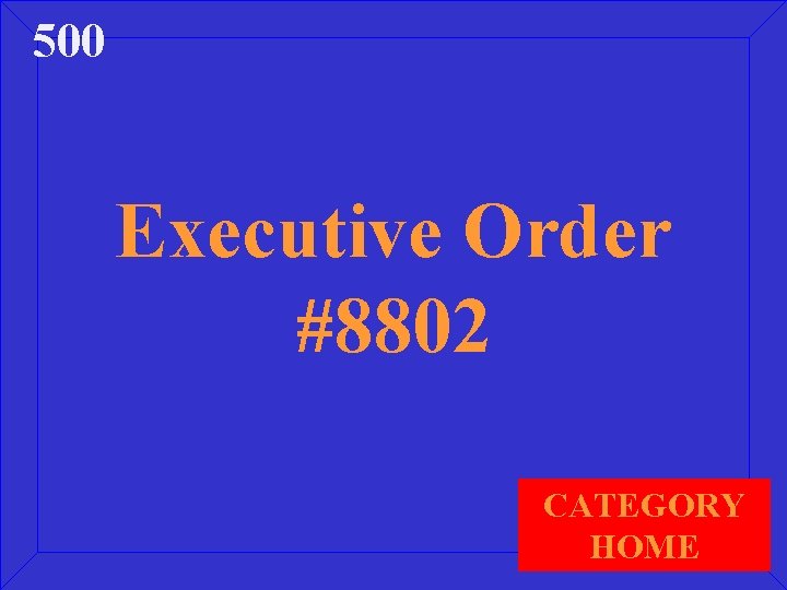 500 Executive Order #8802 CATEGORY HOME 