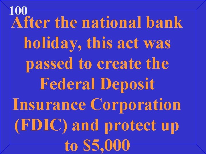 100 After the national bank holiday, this act was passed to create the Federal