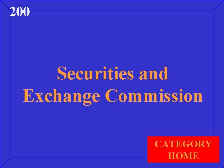 200 Securities and Exchange Commission CATEGORY HOME 