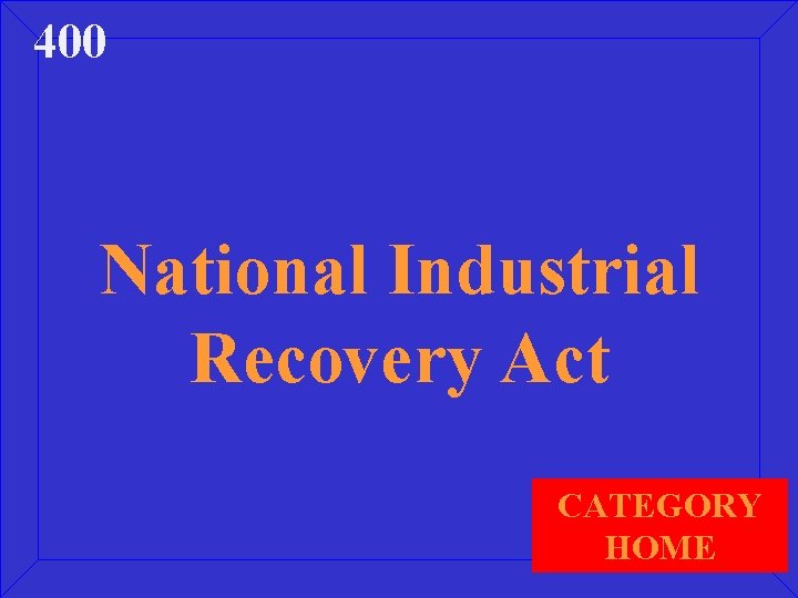 400 National Industrial Recovery Act CATEGORY HOME 