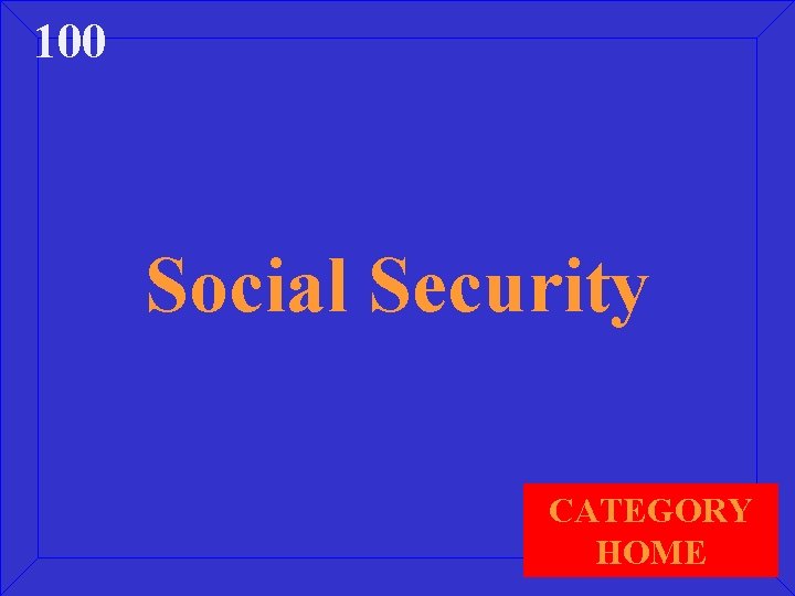 100 Social Security CATEGORY HOME 