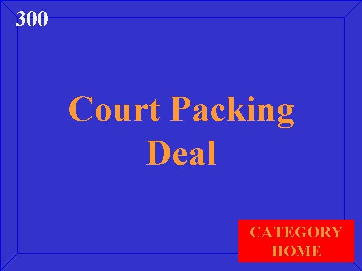 300 Court Packing Deal CATEGORY HOME 