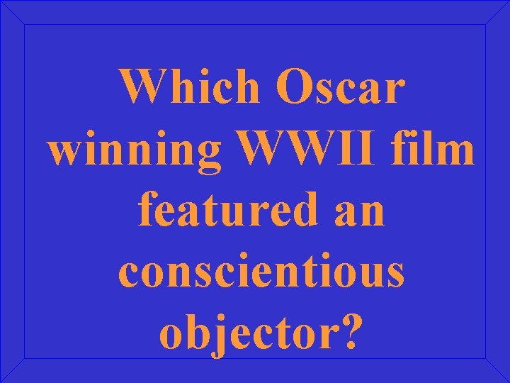 Which Oscar winning WWII film featured an conscientious objector? 